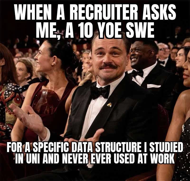 10 YoE Engineer's Sarcastic Applause for Uni Data Structure Trivia