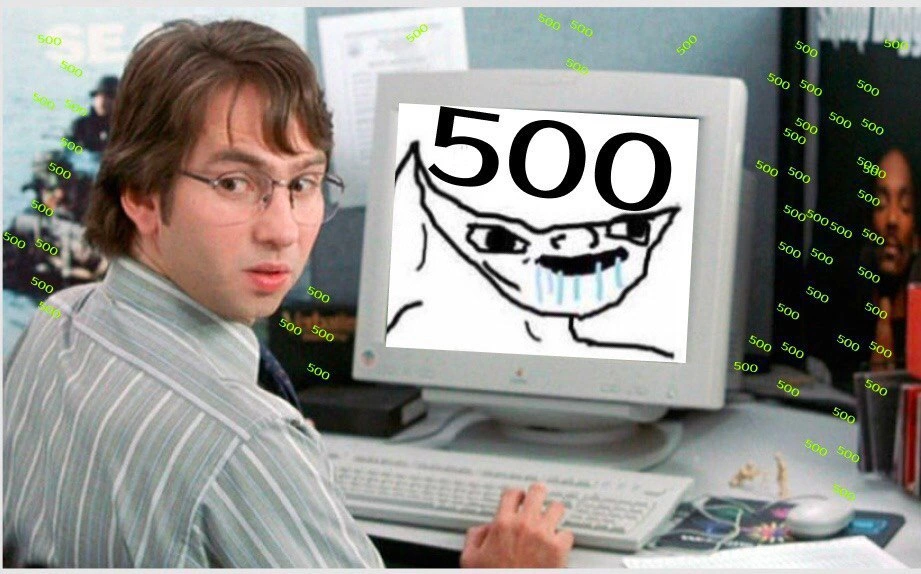 The Haunting Specter of a 500 Internal Server Error