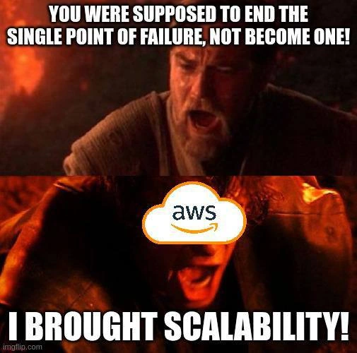 AWS: You Were Supposed to End the Single Point of Failure