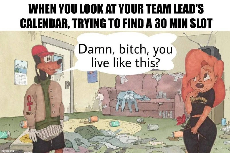Browsing the Team Lead's Calendar: Damn, You Live Like This?