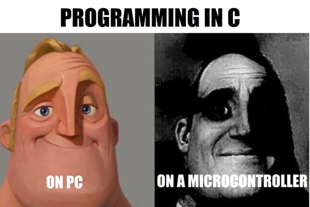 Programming C on a PC vs on a microcontroller, Mr. Incredible style