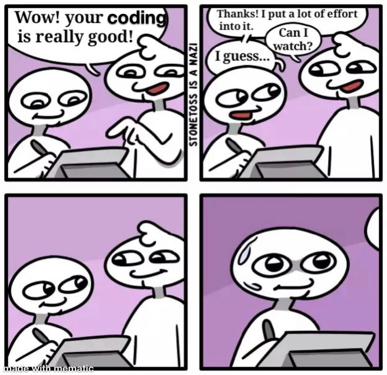 When a coworker asks to watch, and your coding confidence evaporates instantly