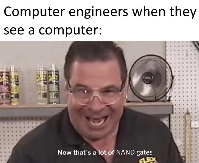 Computer Engineers and Their Love for NAND Gates
