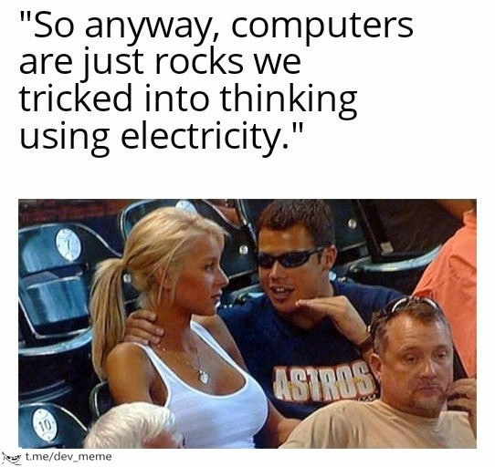 Computers: Just Rocks We Tricked Into Thinking