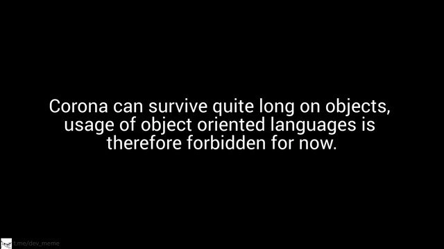 Pandemic alert: Object-oriented languages banned to stop virus on “objects”