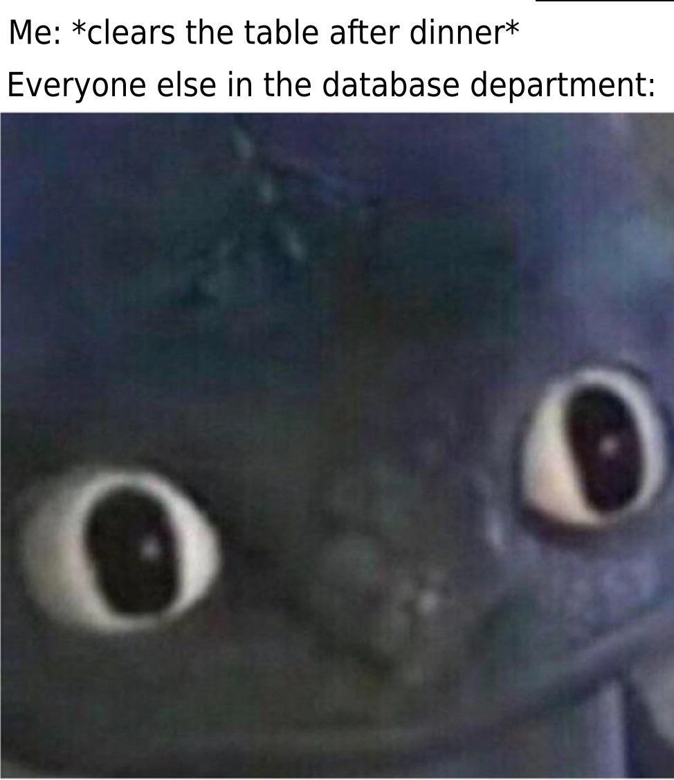 When "clearing the table" at dinner terrifies every DBA in the room