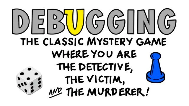 Debugging: the board-game where you're detective, victim, and murderer simultaneously
