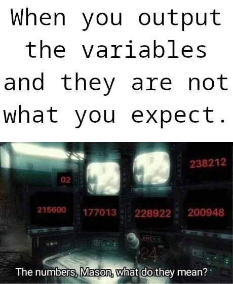 Debugging Variables Show Unexpected Numbers - The Numbers Mason Meme