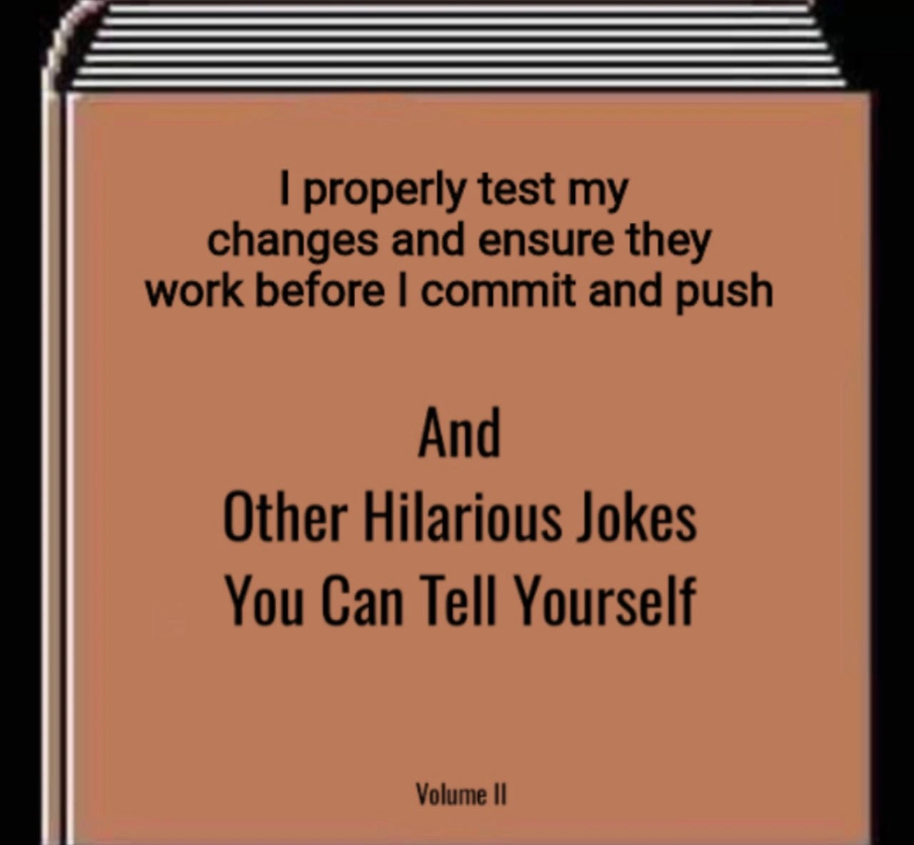A Developer's Book of Hilarious Self-Deceptions