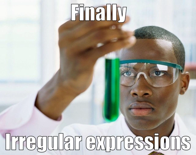 Finally, Irregular Expressions