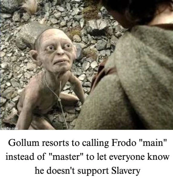 Gollum Calls Frodo Main Instead of Master to Avoid Supporting Slavery