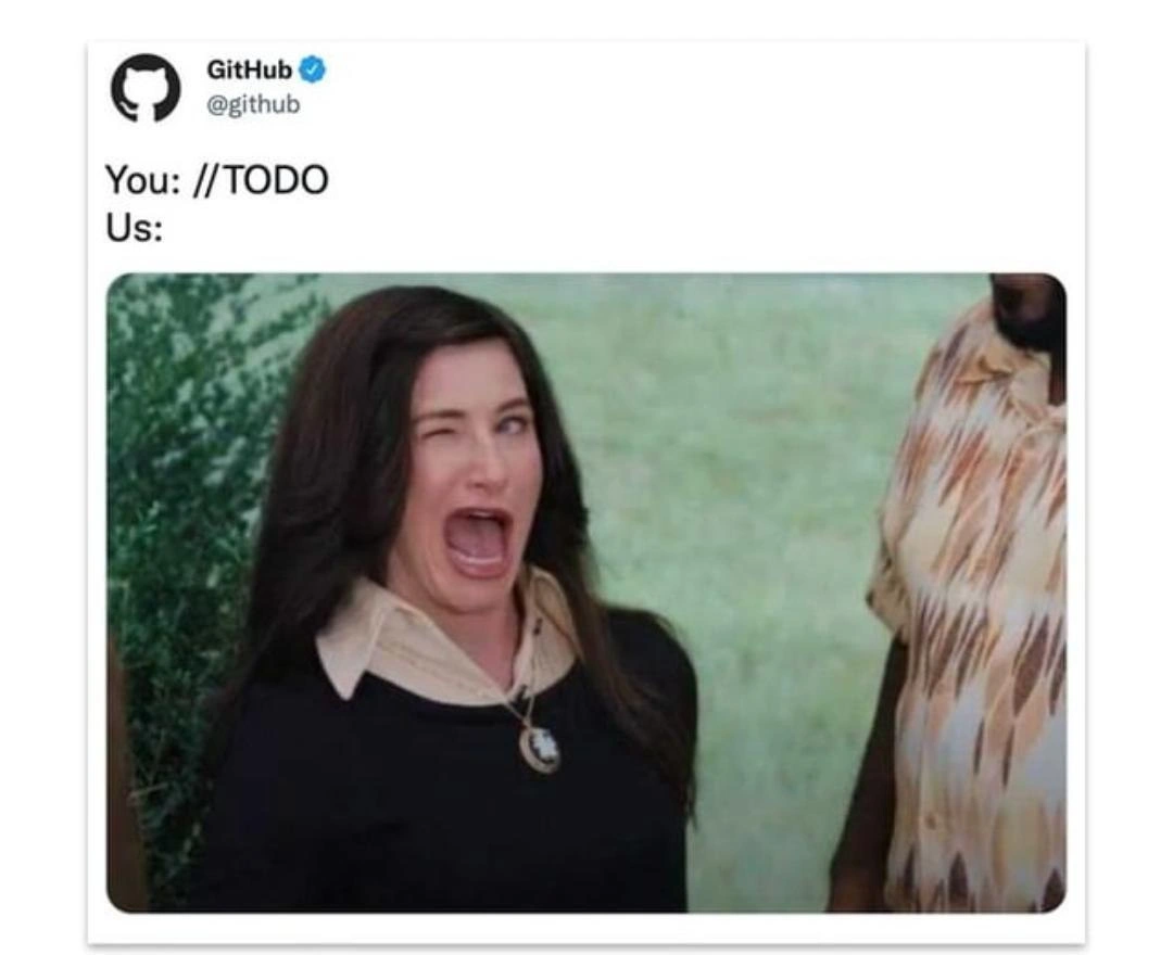 When GitHub sees your //TODO comment and silently looks away