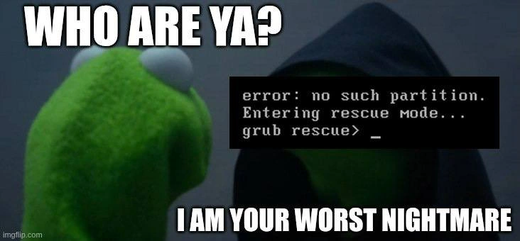 GRUB Rescue Mode Is Your Worst Nightmare Evil Kermit Meme
