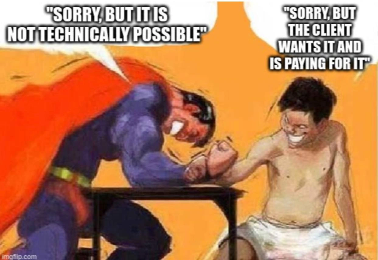 Technical reality arm-wrestles with the client's paid demand in project discussions