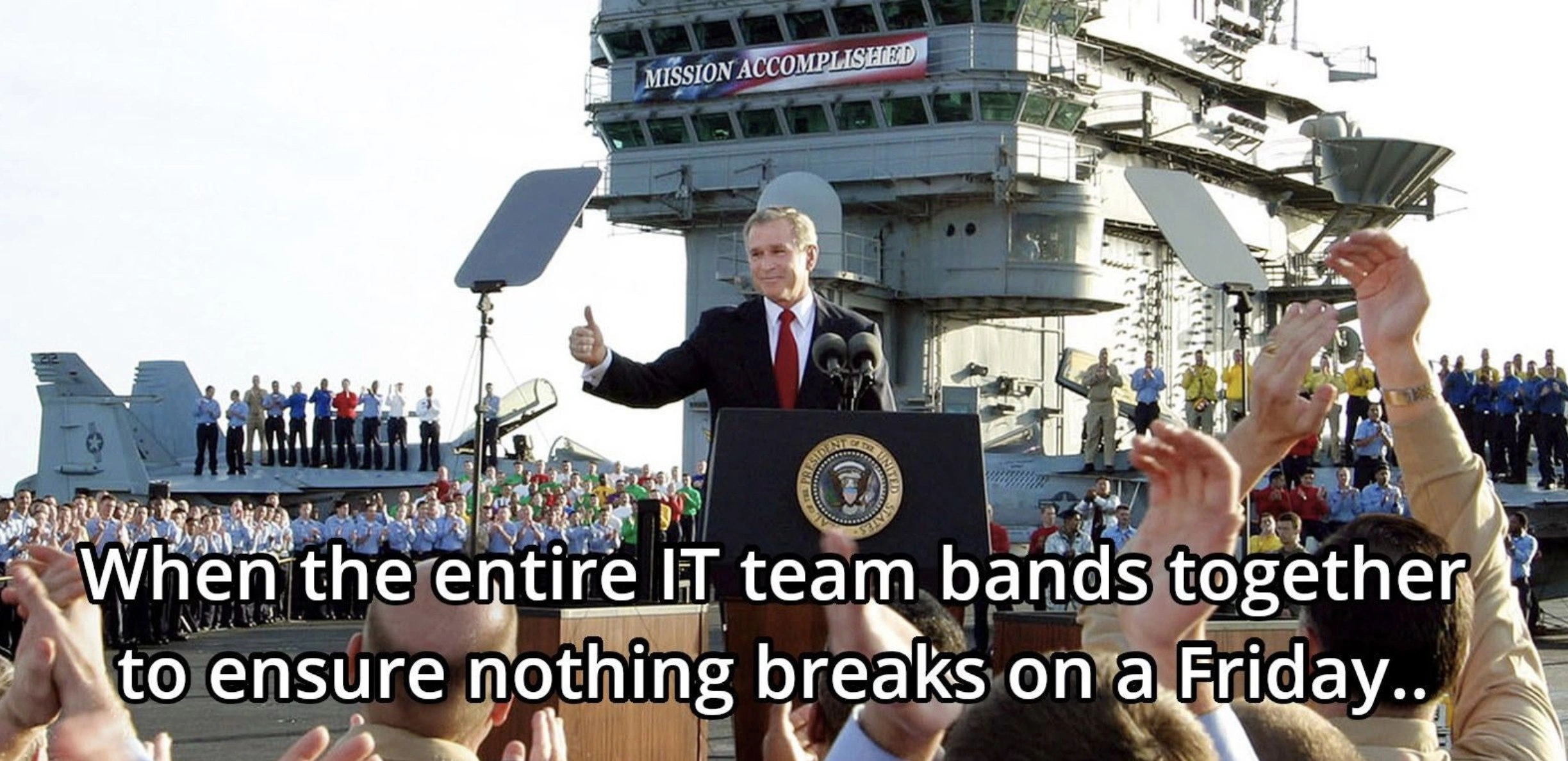 Mission Accomplished moment: IT unites to avoid Friday production failures