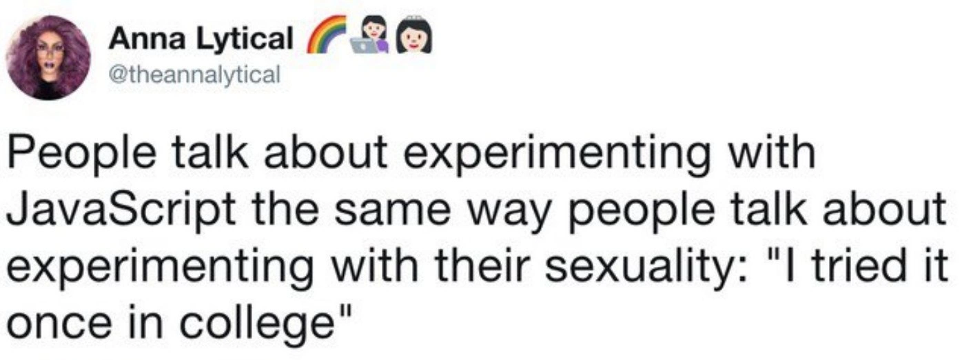When developers treat JavaScript like a 'college experiment' in language exploration