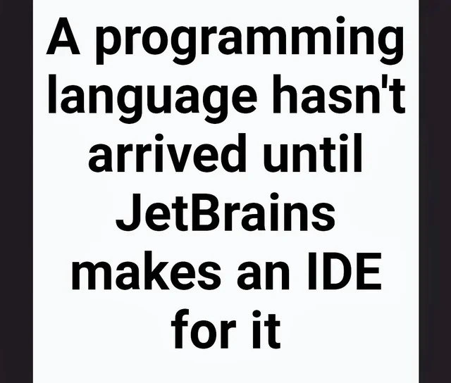 A language only feels official once JetBrains releases a dedicated IDE for it