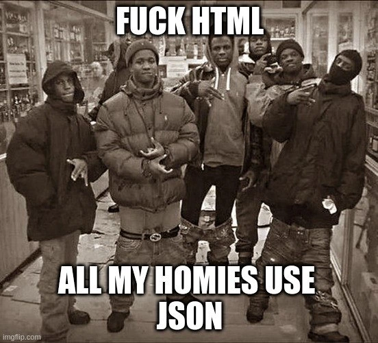 JSON Homies Reject HTML