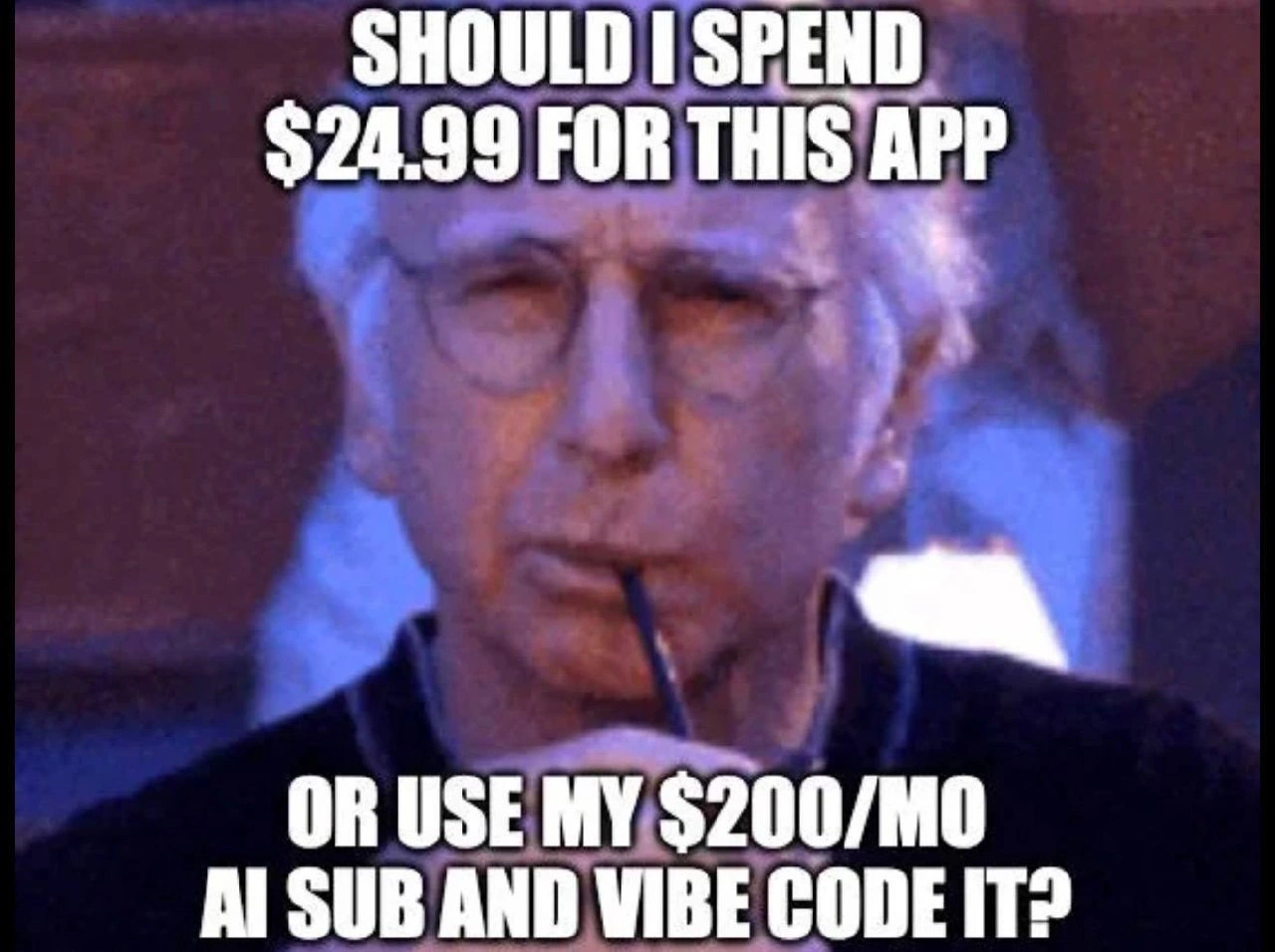 Larry David Ponders: Buy the $24.99 App or Vibe Code It on a $200 Sub