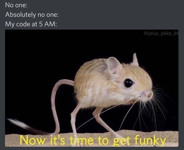 My Code at 5 AM Decides to Get Funky