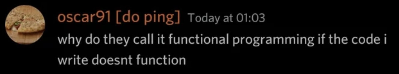 Why call it functional programming when my functions refuse to function?