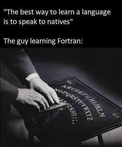 Learning Fortran: A Seance with Native Speakers