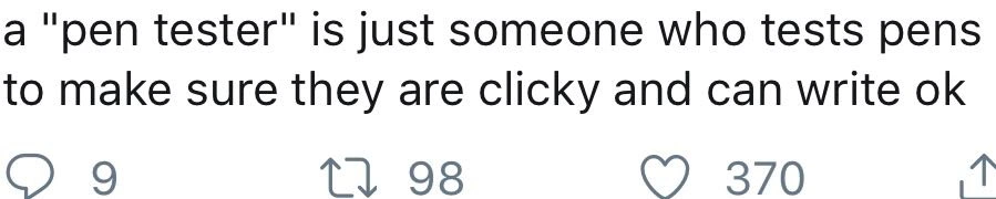 When non-tech folks define “pen tester” literally in security conversations