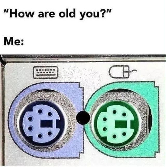 I'm PS/2 Ports Old