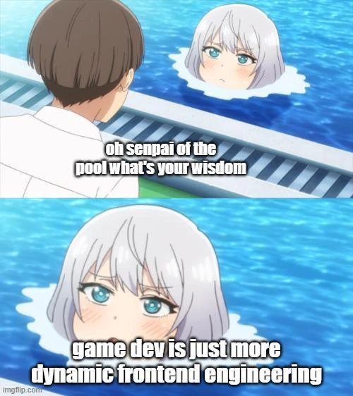 Senpai of the Pool Declares Game Dev Is Just More Dynamic Frontend Engineering
