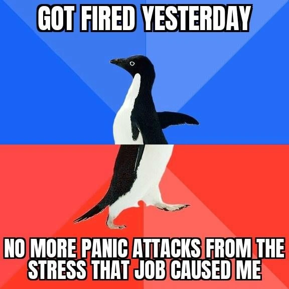 Got fired but relieved: stress-free after leaving that soul-crushing developer job