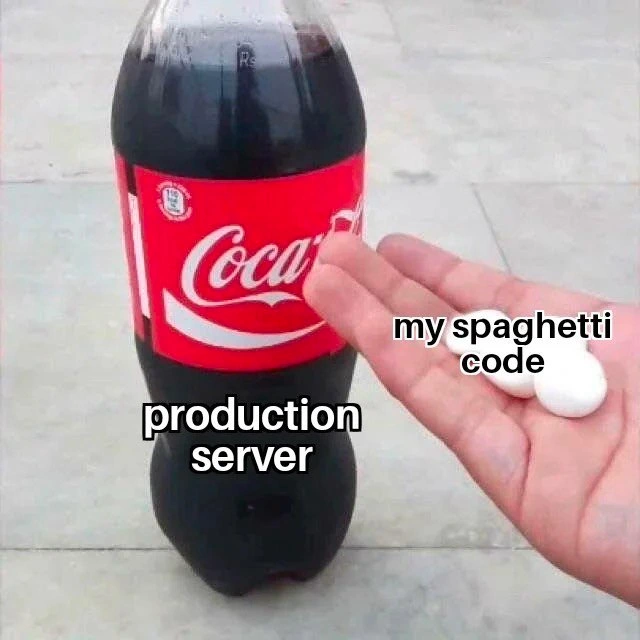 Dropping spaghetti code into production server, Mentos-and-Coke style explosion incoming