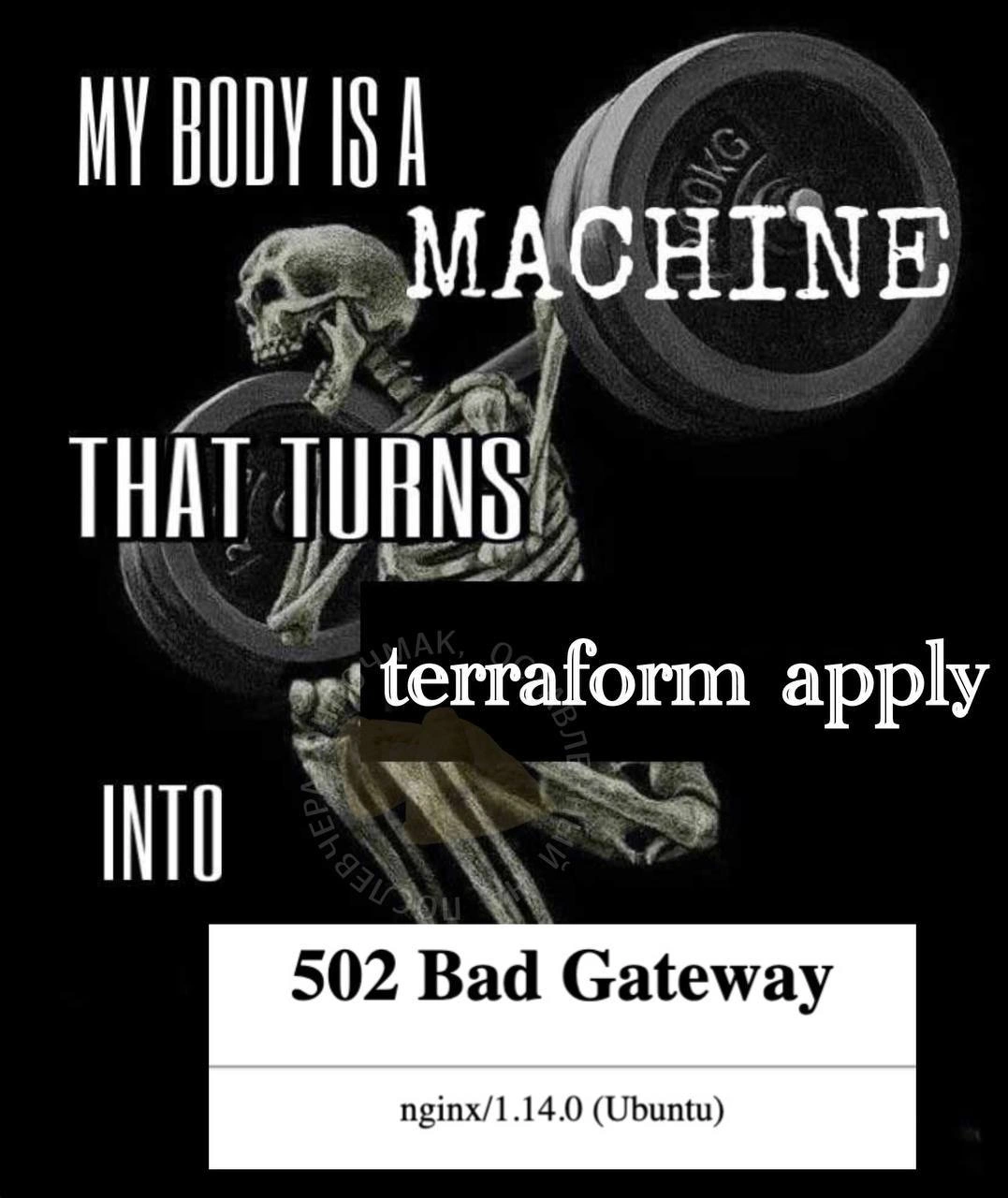 My Body Is a Machine That Turns Terraform Apply Into 502 Bad Gateway