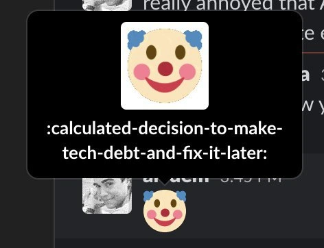 When your “calculated” tech-debt plan is just clown makeup in Slack