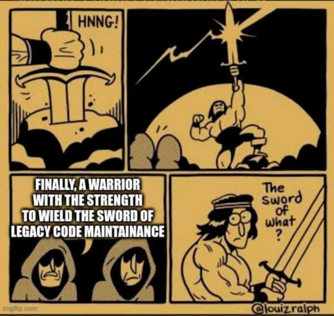 The Chosen Warrior Wields the Sword of Legacy Code Maintainance