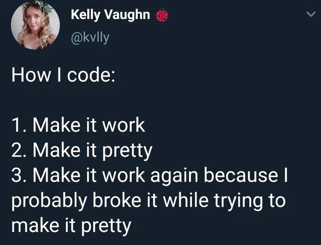 The Three-Step Coding Waltz: Work, Pretty, Broke