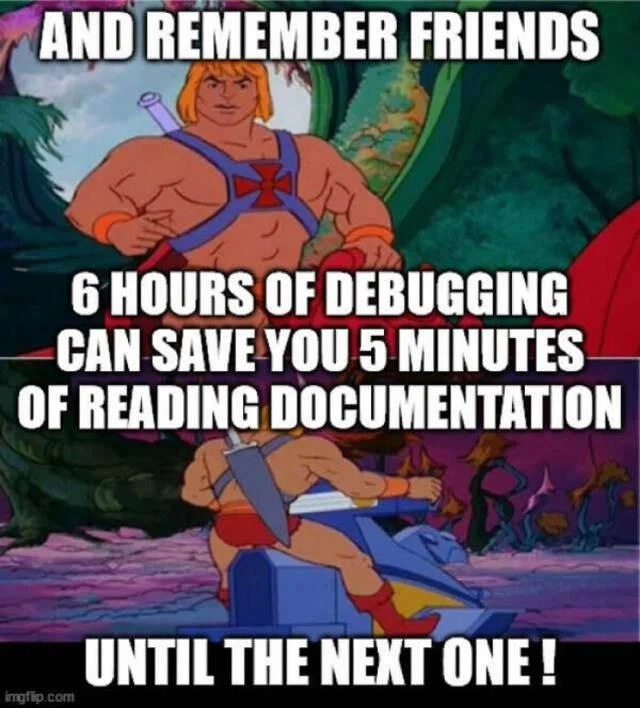 Choosing six hours of debugging over five minutes of docs, as usual
