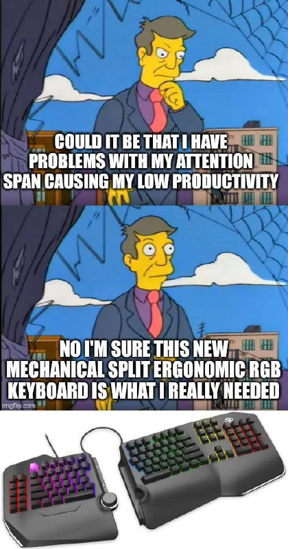 Blaming Productivity on Missing Ergonomic Keyboard Instead of Focus