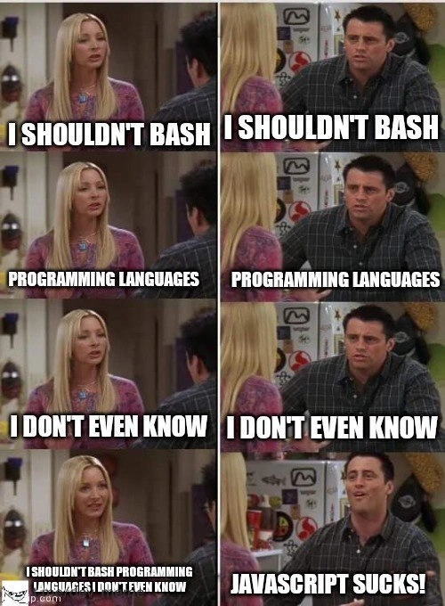 The Developer's Uncontrollable Urge to Bash JavaScript