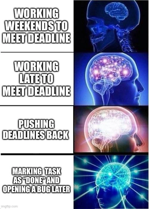 From weekend crunch to galaxy-brain ‘just log a bug’ deadline tactics