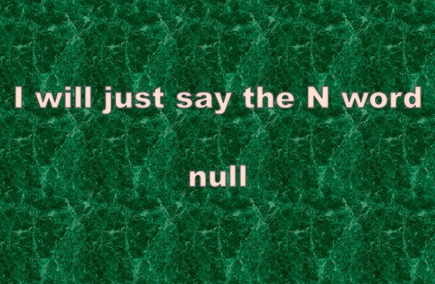 The Most Dangerous 'N Word' in Programming