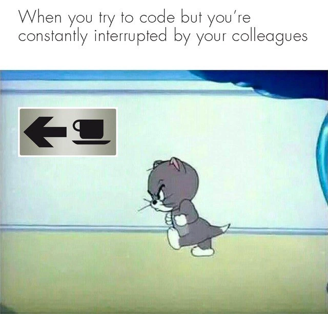 Developer flow shattered by constant coffee break interruptions, Tom cat meme depiction