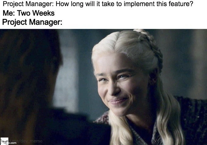 When your standard “two-week” estimate meets the PM’s icy stare