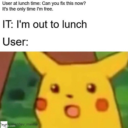 The Audacity of Requesting IT Support During Lunch
