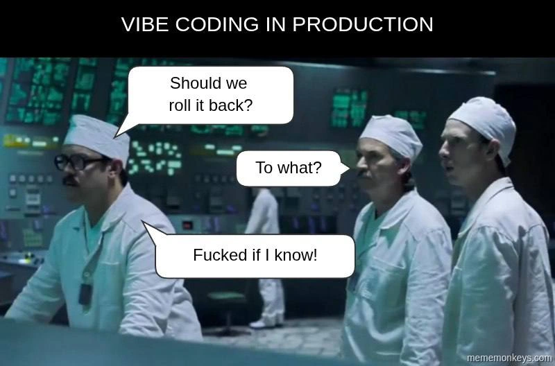 Vibe Coding in Production: Chernobyl Control Room Asks 'Roll Back to What?'