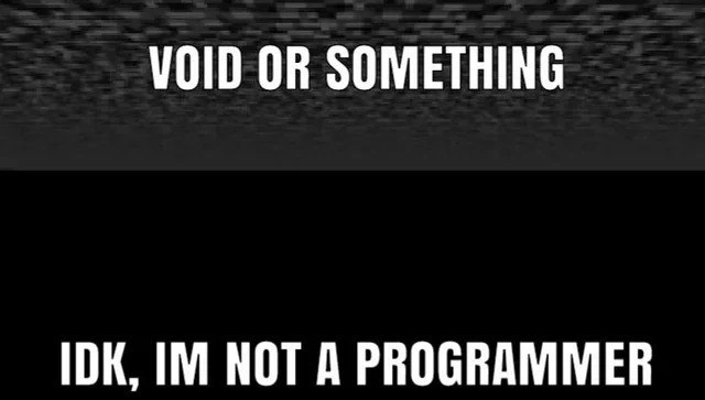 A Non-Programmer's Take on 'void'