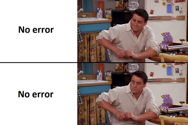 The Terror of a Flawless First Compile