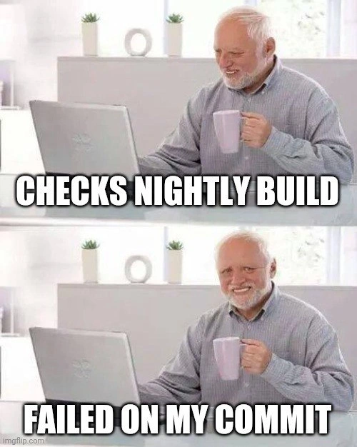 When the nightly CI build breaks seconds after your commit merges to main
