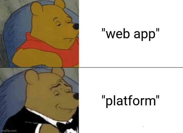 Rebranding your simple web app as a sophisticated platform for extra clout