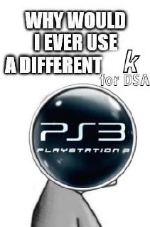 Why Would I Ever Use a Different DSA k